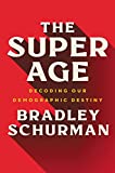 The Super Age: Decoding Our Demographic Destiny