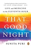 That Good Night: Life and Medicine in the Eleventh Hour