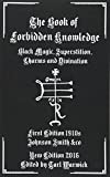 The Book of Forbidden Knowledge: Black Magic, Superstition, Charms, and Divination