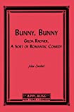 Bunny, Bunny: Gilda Radner: A Sort of Romantic Comedy (Script) (Applause Books)