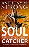 Soul Catcher: A Supernatural Thriller (The John Decker Supernatural Thriller Series)