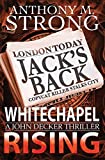 Whitechapel Rising: A Supernatural Horror Thriller (The John Decker Supernatural Thriller Series)