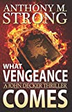 What Vengeance Comes (The John Decker Supernatural Thriller Series)