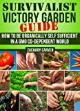 Victory Garden - Victory Garden Guide for Self Sufficiency and Self Sufficient Living