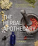 The Herbal Apothecary: 100 Medicinal Herbs and How to Use Them