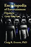 Encyclopedia of Entertainment Finance (Quick Reference): Handy Guide to Financial Jargon in the Motion Picture Industry