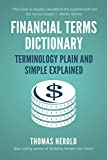 Financial Terms Dictionary - Terminology Plain and Simple Explained (Financial Dictionary)