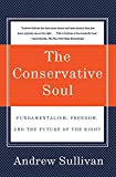 The Conservative Soul: Fundamentalism, Freedom, and the Future of the Right
