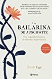 La bailarina de Auschwitz: Una inspiradora historia de valentía y supervivencia (No Ficción) (Spanish Edition)