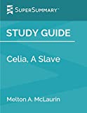 Study Guide: Celia, A Slave by Melton A. McLaurin (SuperSummary)