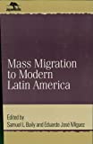 Mass Migration to Modern Latin America (Jaguar Books on Latin America)