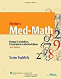 By Susan Buchholz RN BSN MSN - Henke's Med-Math: Dosage Calculation, Preparation and Administration (6th Edition) (8/18/08)