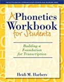 Phonetics Workbook for Students, A: Building a Foundation for Transcription (The Allyn & Bacon Communication Sciences and Disorders)