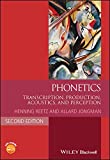Phonetics: Transcription, Production, Acoustics, and Perception (Blackwell Textbooks in Linguistics Book 7)