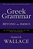 Greek Grammar Beyond the Basics: An Exegetical Syntax of the New Testament with Scripture, Subject, and Greek Word Indexes