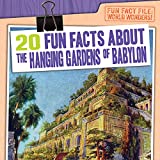 20 Fun Facts About the Hanging Gardens of Babylon (Fun Fact File: World Wonders!)