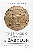 The Hanging Gardens of Babylon (A Wonders of the World Book)