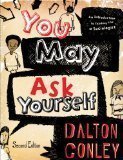 You May Ask Yourself: An Introduction to Thinking Like a Sociologist 2nd Edition by Conley, Dalton [Paperback]