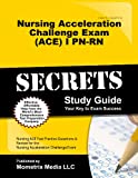 Nursing Acceleration Challenge Exam (ACE) I PN-RN: Foundations of Nursing Secrets Study Guide: Nursing ACE Test Review for the Nursing Acceleration Challenge Exam
