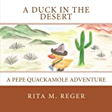 A Duck In the Desert: A Pepe Quackamole Adventure (The Adventures of Pepe Quackamole)