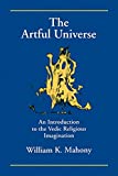 The Artful Universe: An Introduction to the Vedic Religious Imagination (S U N Y Series in Hindu Studies)