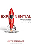 Exponential: Transform Your Brand by Empowering Instead of Interrupting