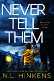 Never Tell Them: A psychological suspense thriller (Domestic Deceptions Collection - Standalone Thrillers)