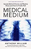 Medical Medium: Secrets Behind Chronic and Mystery Illness and How to Finally Heal [Paperback] [Jan 01, 1855] William, Anthony