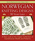 Norwegian Knitting Designs - 90 Years Later: A New Look at the Classic Collection of Scandinavian Motifs and Patterns