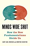 Minds Wide Shut: How the New Fundamentalisms Divide Us