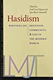 Hasidism: Writings on Devotion, Community, and Life in the Modern World (Brandeis Library of Modern Jewish Thought)