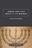 Jewish Law from Jesus to the Mishnah: Five Studies