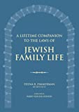 A Lifetime Companion to the Laws of Jewish Family Life