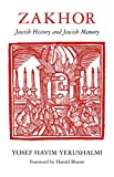 Zakhor: Jewish History and Jewish Memory (Samuel and Althea Stroum Lectures in Jewish Studies)