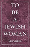 To be a Jewish Woman: The Discussion of Judaism and Women