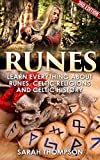 Runes: Learn Everything about: Runes, Celtic Religions and Celtic History (Viking History, Norse Mythology, Celtic, Wicca, Divination, Fortune Telling, Celtic Religions)