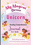 My Magical Brown Unicorn Reading Comprehension Journal For Kids: Motivating Questions That Build Reading Comprehension