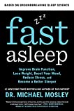 Fast Asleep: Improve Brain Function, Lose Weight, Boost Your Mood, Reduce Stress, and Become a Better Sleeper