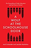 A Wolf at the Schoolhouse Door: The Dismantling of Public Education and the Future of School