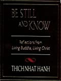 Be Still and Know: Reflections from Living Buddha, Living Christ