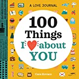 A Love Journal: 100 Things I Love about You (100 Things I Love About You Journal)