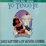 Yo Tengo Fe - Valores para la Juventud (I Walk By Faith - Spanish Edition)