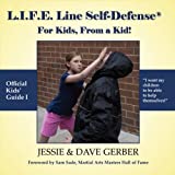 L. I. F. E. Line Self-Defense: For Kids, From a Kid!