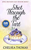 Shot Through the Tart (Apple Orchard Cozy Mystery Book 7)