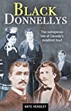 Black Donnellys: The outrageous tale of Canada's deadliest feud (Amazing Canadians)