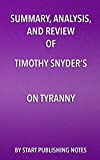 Summary, Analysis, and Review of Timothy Snyder’s On Tyranny