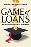 Game of Loans: The Rhetoric and Reality of Student Debt (The William G. Bowen Series Book 103)