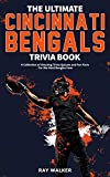 The Ultimate Cincinnati Bengals Trivia Book: A Collection of Amazing Trivia Quizzes and Fun Facts for Die-Hard Bungles Fans!
