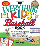 The Everything Kids' Baseball Book: The all-time greats, legendary teams, today's superstars―and tips on playing like a pro