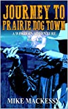 Journey to Prairie Dog Town (A Captain Ash Western Adventure Book 2)